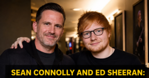 Sean Connolly and Ed Sheeran
