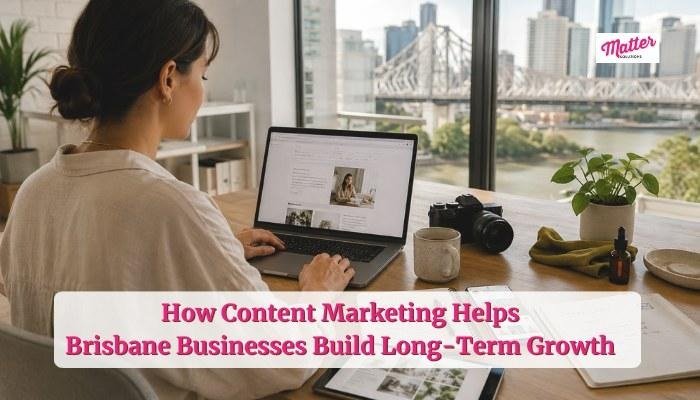 How Content Marketing Helps Brisbane Businesses Build Long-Term Growth 5 image